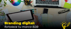 Branding digital: fortalece tu marca B2B